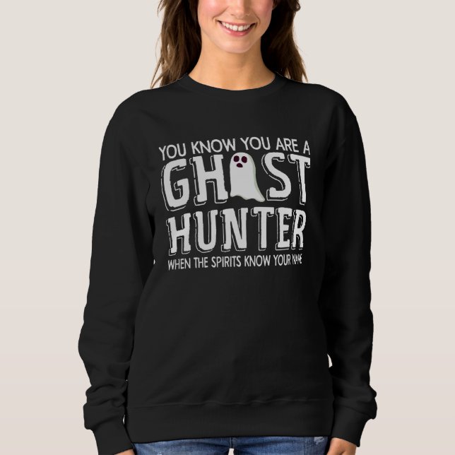 Ghost Hunting Joke Ghosthunter Parapsychology Ghos Sweatshirt (Vorderseite)