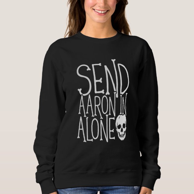 Ghost Hunting Send Aaron in Alone Ghost Hunter Hal Sweatshirt (Vorderseite)