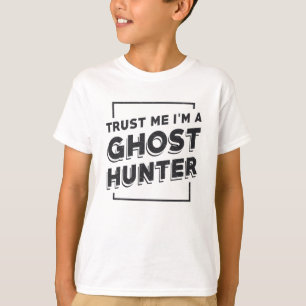 Ghost Hunting Trust Me I'm Ghost Hunter Hunt T-Shirt