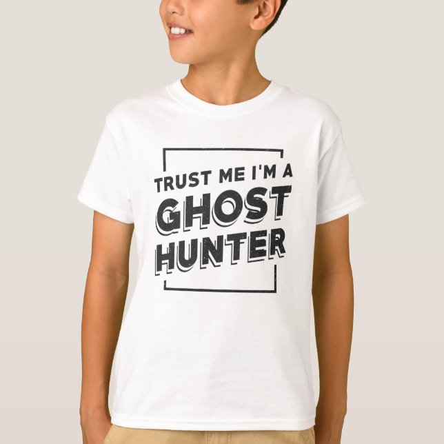 Ghost Hunting Trust Me I'm Ghost Hunter Hunt T-Shirt (Vorderseite)
