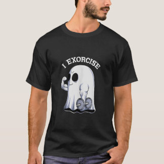 Ghost I Exorcise Funny Gym Exercise Workout Spooky T-Shirt