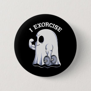 Ghost I Exorcize Funny Gym Übung Workout Spooky Button