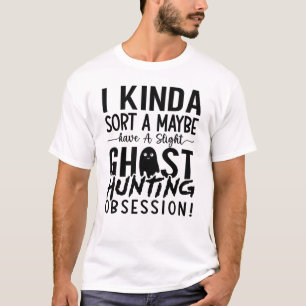 Ghost Jagd Ghost Jäger I Kinda Sora A Vielleicht T-Shirt
