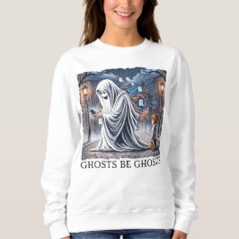 Ghosts Be Ghostin" Sweatshirt