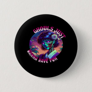Ghouls einfach nur Spaß haben - Slogan Quote Style Button