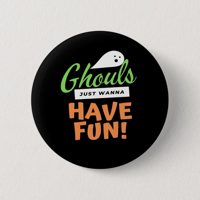 Ghouls Just Wanna Fun - Halloween Ghouls Funn Button (Vorderseite)
