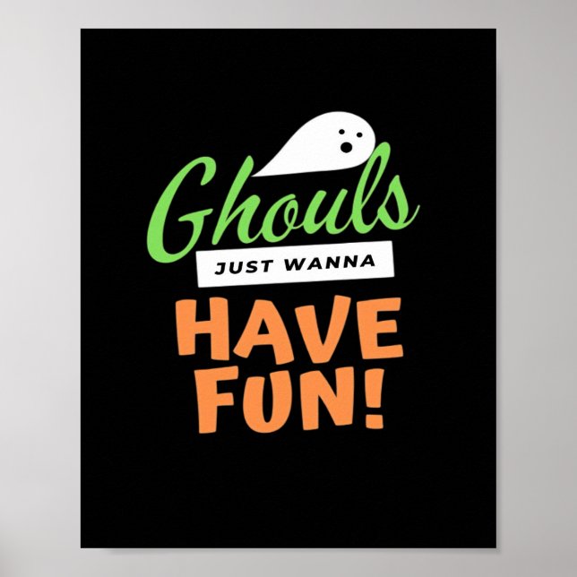 Ghouls Just Wanna Fun - Halloween Ghouls Funn Poster (Vorne)