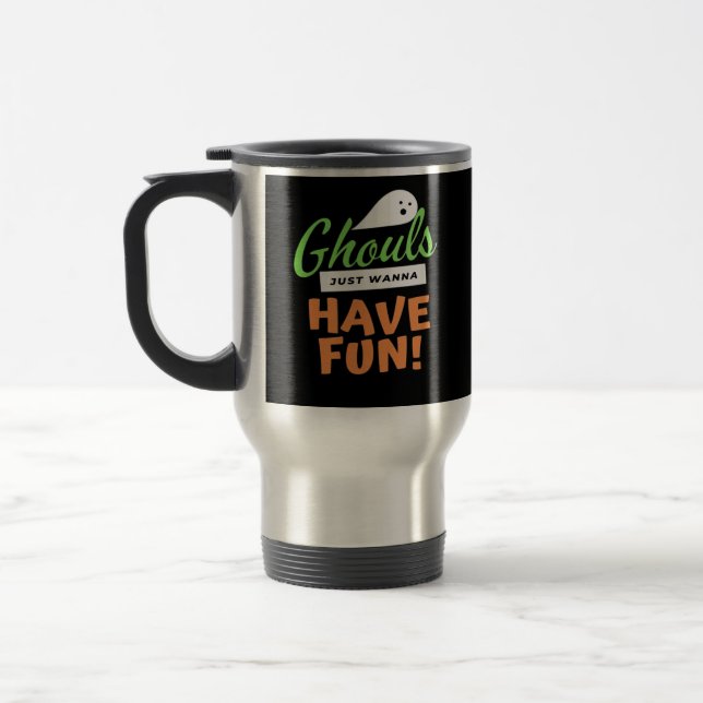 Ghouls Just Wanna Fun - Halloween Ghouls Funn Reisebecher (Links)