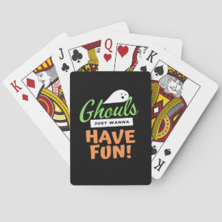 Ghouls Just Wanna Fun - Halloween Ghouls Funn Spielkarten