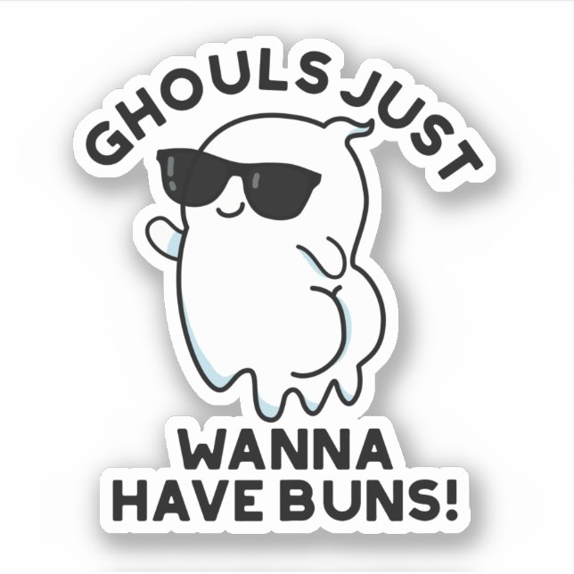 Ghouls Just Wanna haben Buns Funny Ghost Pub Aufkleber (Vorderseite)