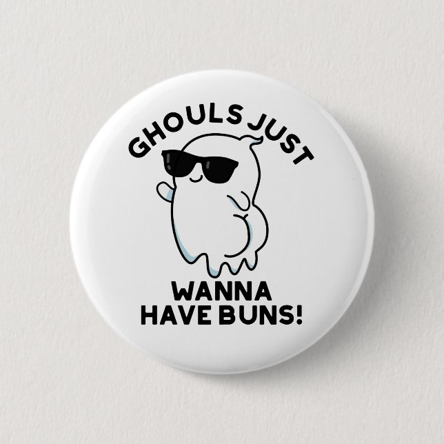 Ghouls Just Wanna haben Buns Funny Ghost Pub Button (Vorderseite)