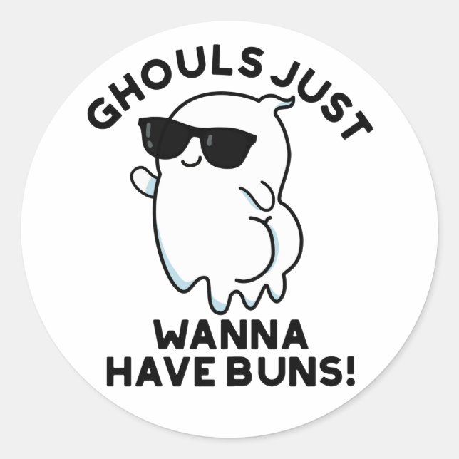 Ghouls Just Wanna haben Buns Funny Ghost Pub Runder Aufkleber (Vorderseite)