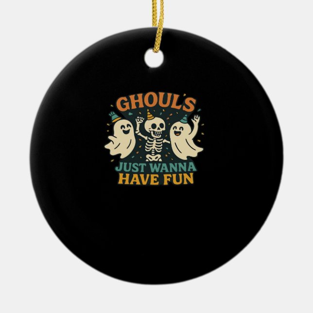 Ghouls just wanna haben Spaß Basic & Funny Design Keramik Ornament (Vorne)