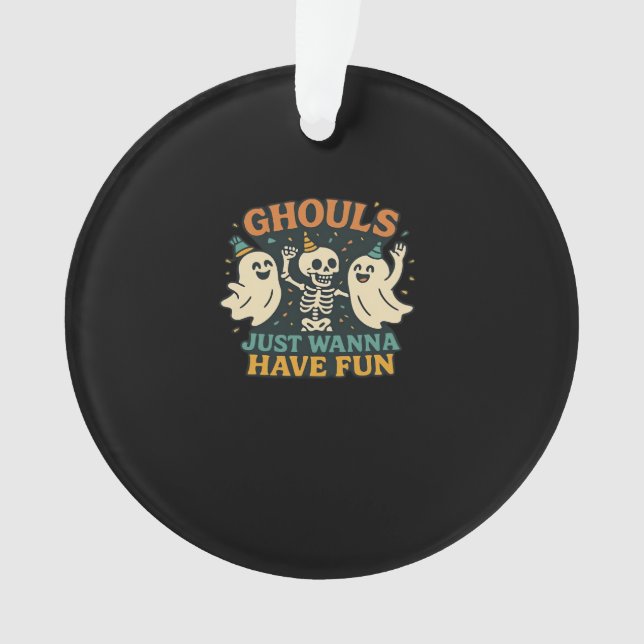Ghouls just wanna haben Spaß Basic & Funny Design Ornament (Vorderseite)