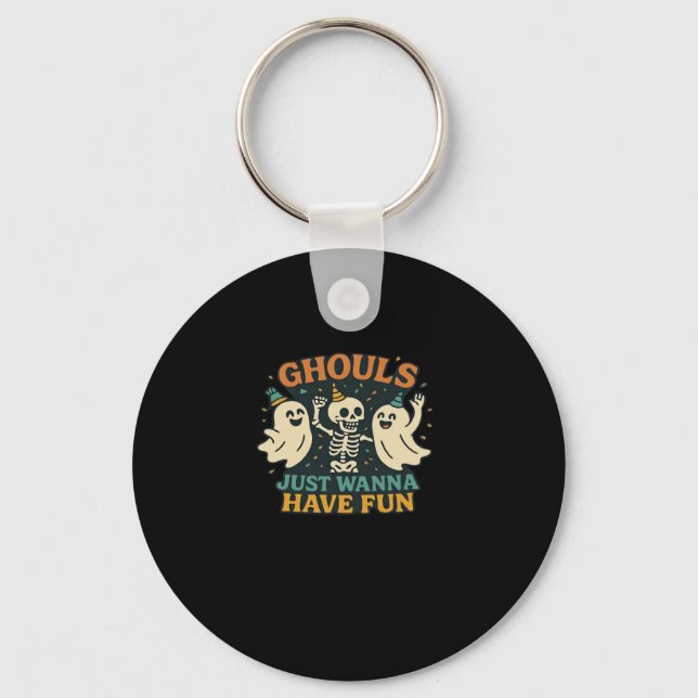 Ghouls just wanna haben Spaß Basic & Funny Design Schlüsselanhänger (Vorderseite)