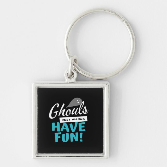 Ghouls just wanna haben Spaß Basic Vibes Schlüsselanhänger (Vorne)