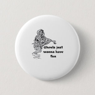 Ghouls just wanna haben Spaß Classic Button