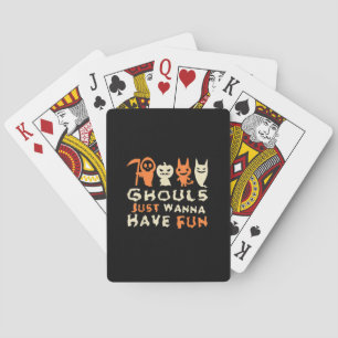 Ghouls Just Wanna haben Spaß Funny Slogan Spielkarten