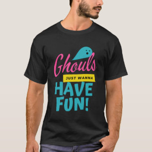 Ghouls Just Wanna haben Spaß Gastgeber Halloween T-Shirt