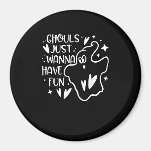 Ghouls Just Wanna haben Spaß lustige Halloween Magnet