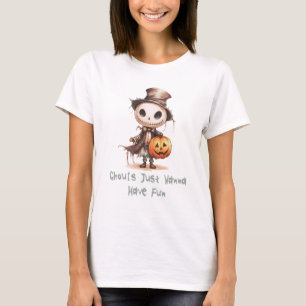 Ghouls Just Wanna haben Spaß Skeleton Halloween-Ta T-Shirt