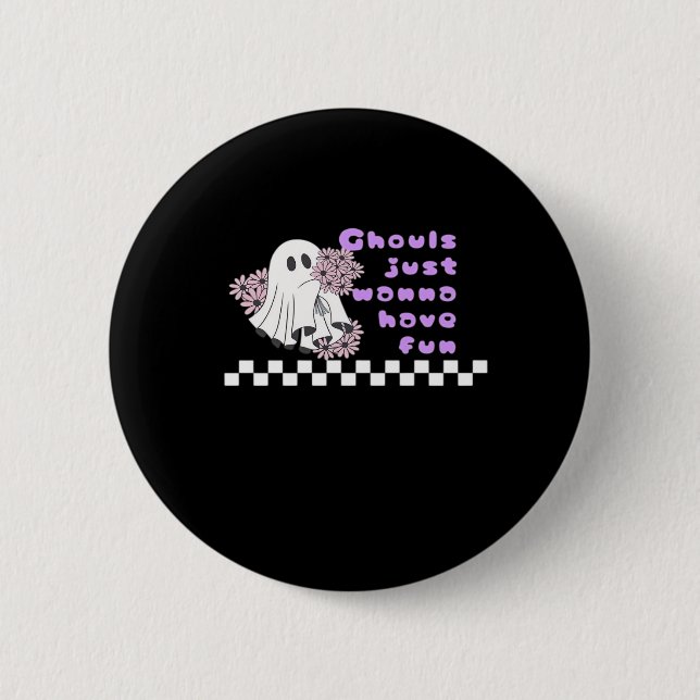 Ghouls Just Wanna Have Fun - Faulenzen in einem Ko Button (Vorderseite)