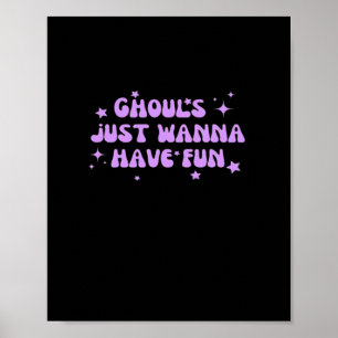 Ghouls just Wanna Have Fun - Funny Herbst Vibes Poster