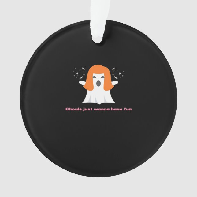 Ghouls just wanna have fun - Funny Quote Ornament (Vorderseite)