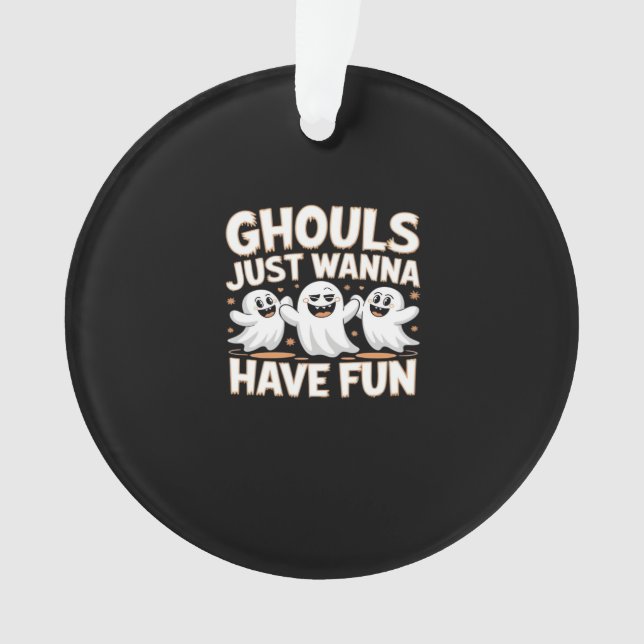 Ghouls just wanna Have Fun - Halloween Basic Style Ornament (Vorderseite)