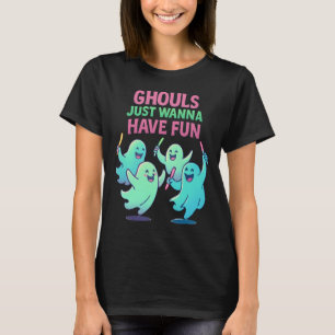Ghouls just wanna have fun - Halloween T-Shirt