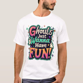 Ghouls just wanna have Fun - Retro Halloween Vibes T-Shirt
