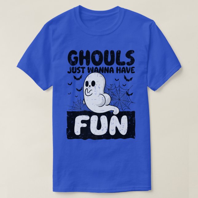Ghouls Just Wanna Spaß Funny Hintern Ghost Hallo T-Shirt (Design vorne)