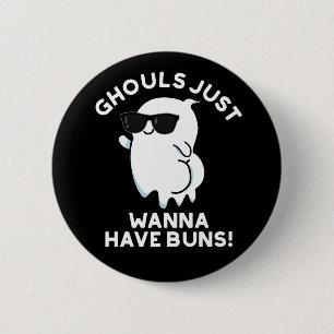 Ghouls nur Wanna haben Buns Ghost Pun Dark BG Button