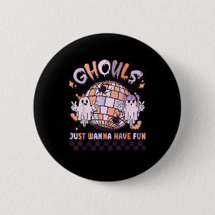 Ghouls nur Wanna haben Spaß Retro Halloween Kostüm Button