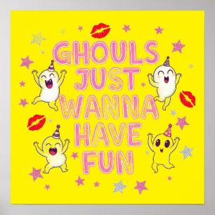 Ghouls nur Wanna haben Spaß T-Shirt Poster