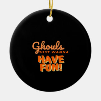 Ghouls nur wollen Spaß haben Keramik Ornament