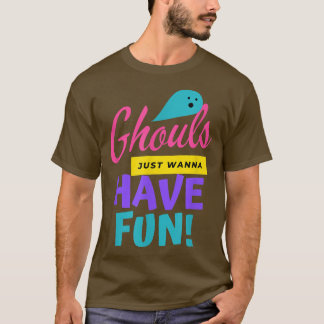 Ghouls nur wollen Spaß haben, lustiges Halloween,  T-Shirt