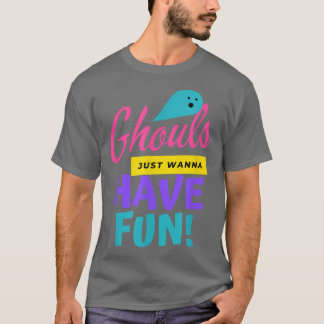 Ghouls nur wollen Spaß haben, lustiges Halloween, T-Shirt