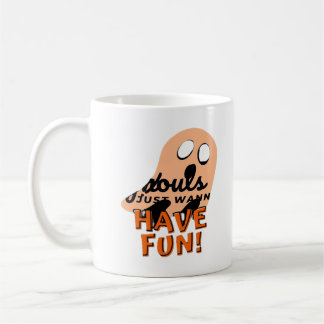Ghouls Slogan-Zitat ist nur wanna Kaffeetasse