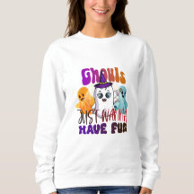 Ghouls veut juste avoir un sweatshirt T-shirt amus