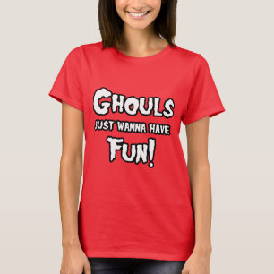 GHOULS WOLLEN GERADE, UM SPASS ZU HABEN T-Shirt