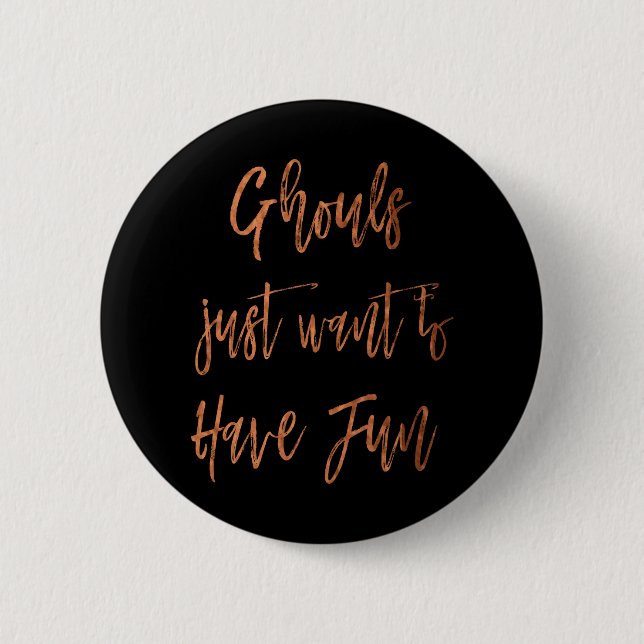 Ghouls Wollte einfach, Spaß Halloween Button zu ha (Vorderseite)