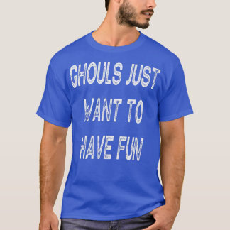 Ghouls Wollte einfach, Spaß zu haben Halloween für T-Shirt