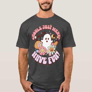 Ghouls Wollte einfach Spaß zu haben T-Shirt