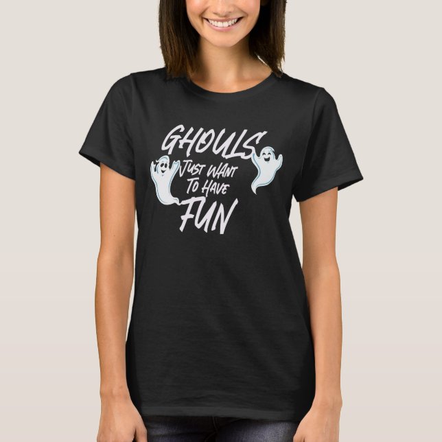 Ghouls Wollte einfach Spaß zu haben T-Shirt (Vorderseite)