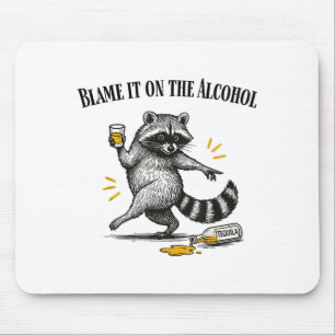 Gib dem Alkohol die Schuld Betrunkener Waschbär-Me Mousepad