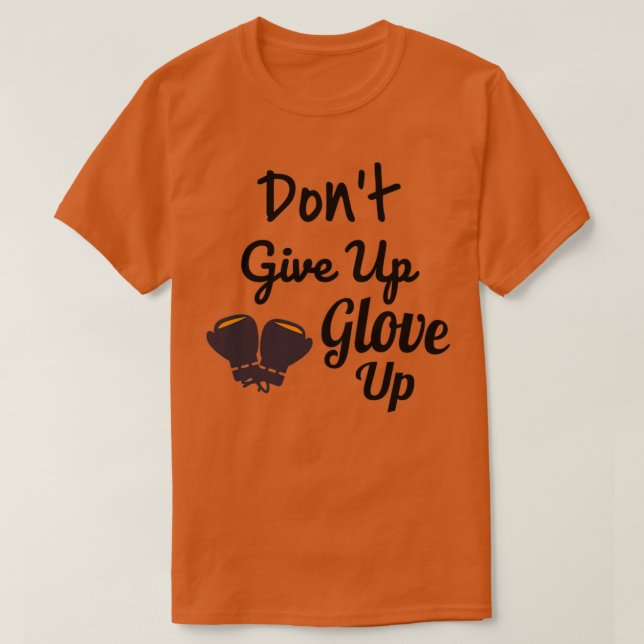 Gib den Handschuh nicht auf T-Shirt (Design vorne)