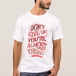 Gib den T - Shirt nicht auf