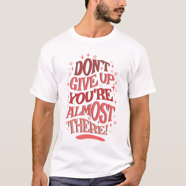 Gib den T - Shirt nicht auf (Vorderseite)