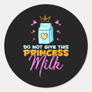 Gib dieser Prinzessin keine Milch Lustige Milch La Runder Aufkleber